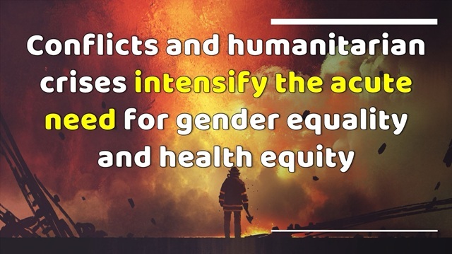 Conflicts and crises intensify the need for gender equality and health equity